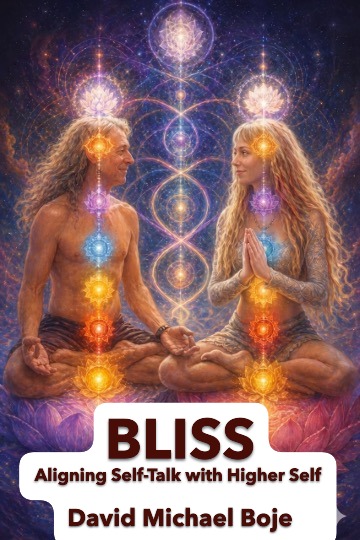 BLISS: Aligning Your Self-Talk with Your Higher Self by
            David Boje